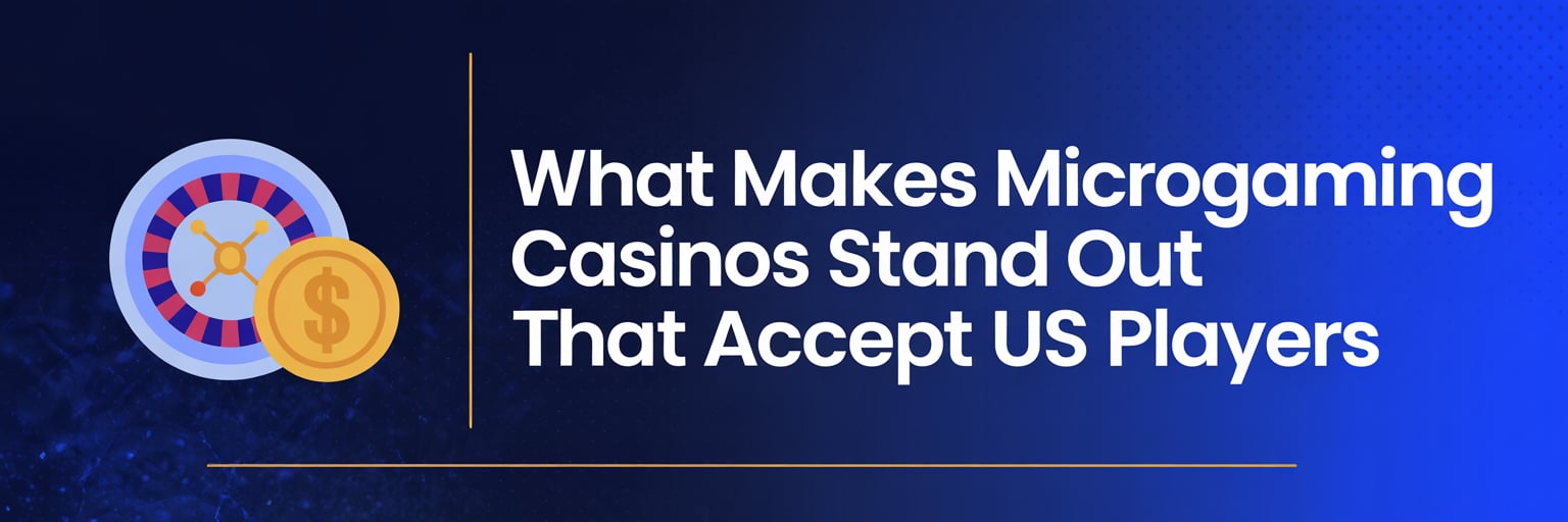 What Makes Microgaming Casinos Stand Out that accept US players